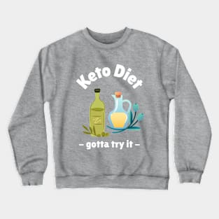 Keto Diet - Gotta Try It Crewneck Sweatshirt